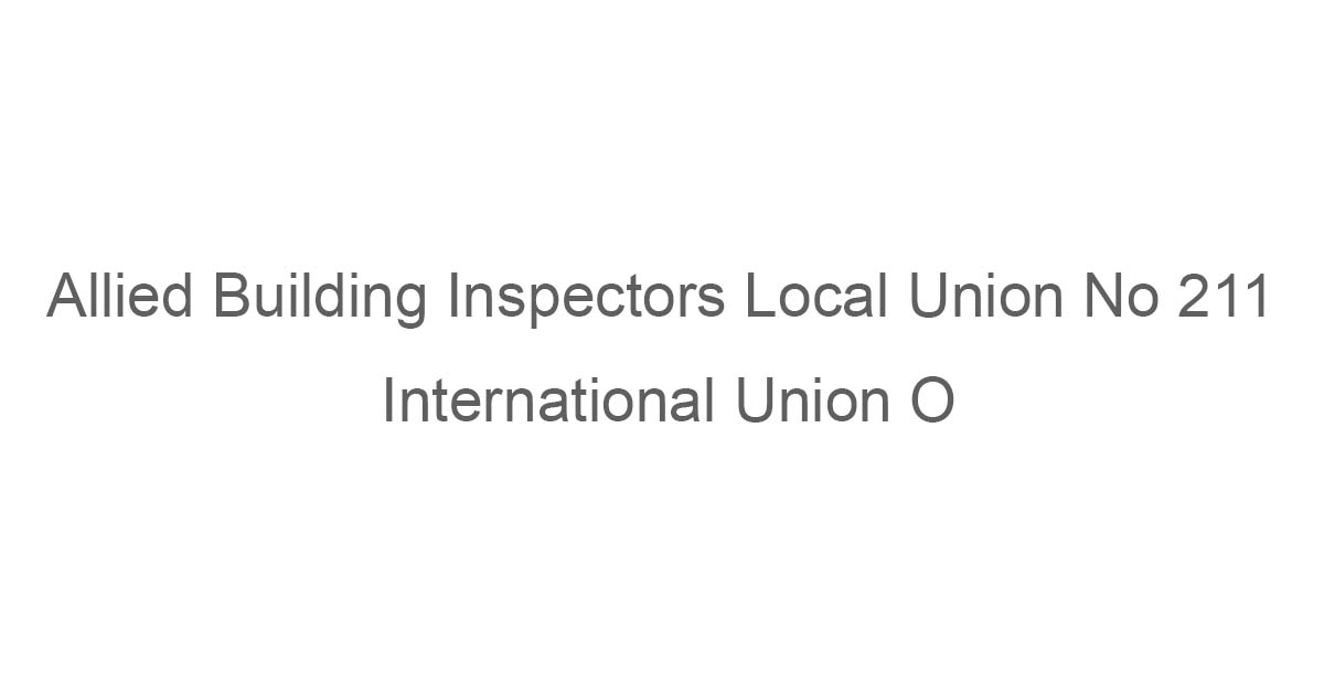 Allied Building Inspectors Local Union No 211 International Union O